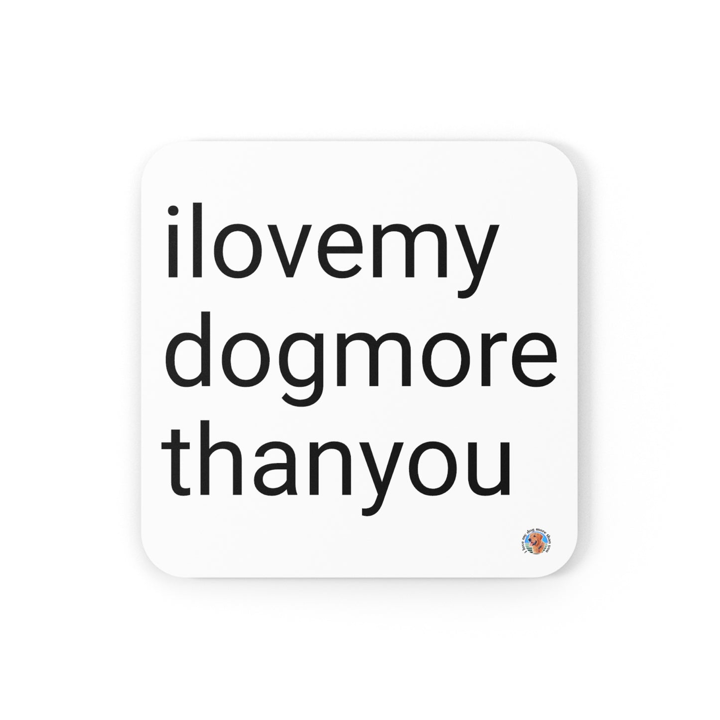 Signature "ilovemydogmorethanyou" Coaster Set