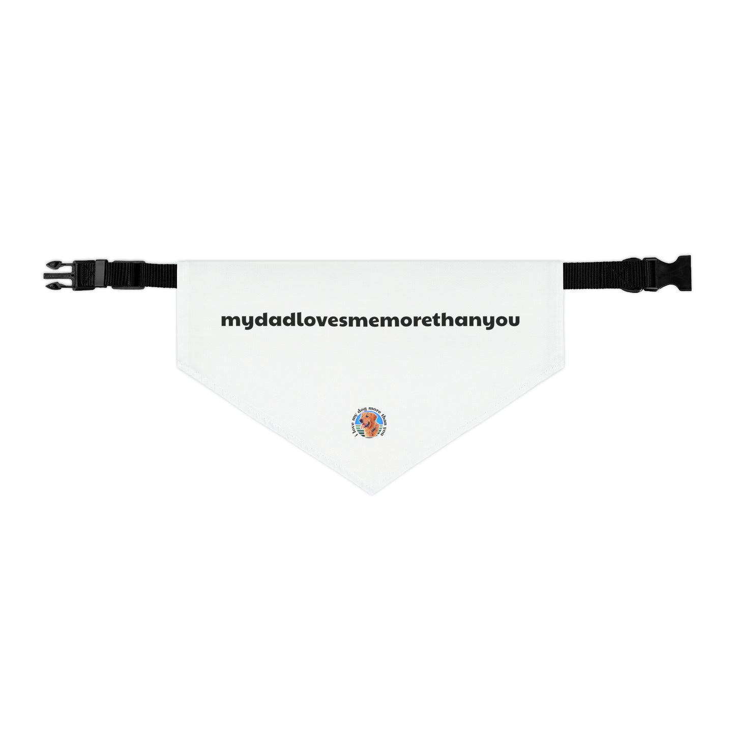 EXCLUSIVE "mydadlovesmemorethanyou" Pet Bandana Collar