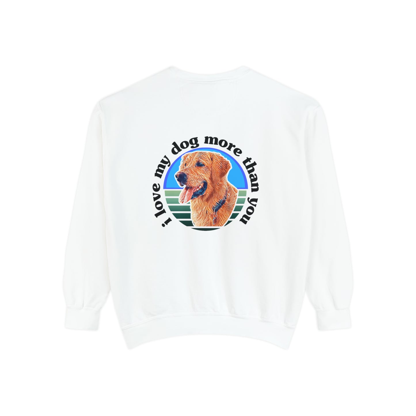 Signature "ilovemydogmorethanyou" Sweatshirt