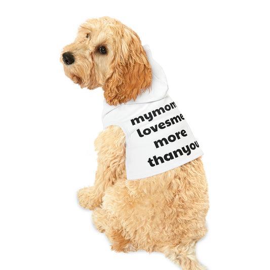 EXCLUSIVE "mymomlovesmemorethanyou" Pet Hoodie