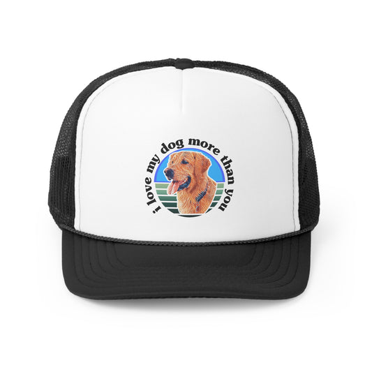 A must have signature "ilovemydogmorethanyou" Trucker Cap