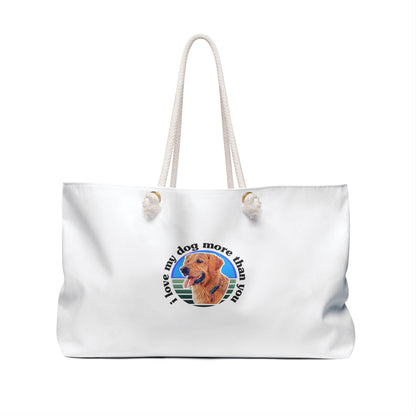 A must have signature "ilovemydogmorethanyou" Weekender Bag