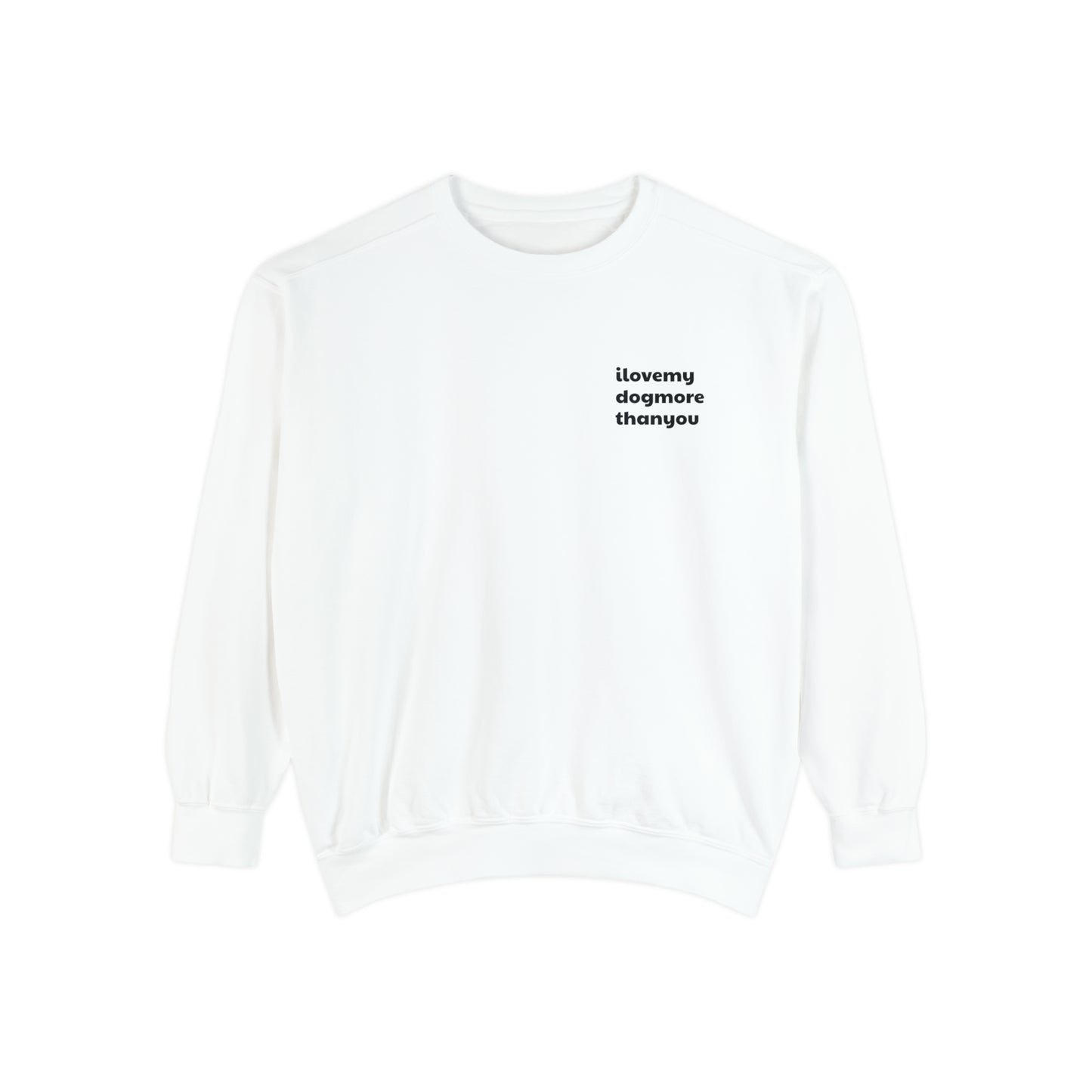 Signature "ilovemydogmorethanyou" Sweatshirt