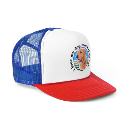 A must have signature "ilovemydogmorethanyou" Trucker Cap