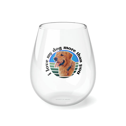 A must have signature "ilovemydogmorethanyou" Wine Glass (11.75oz)