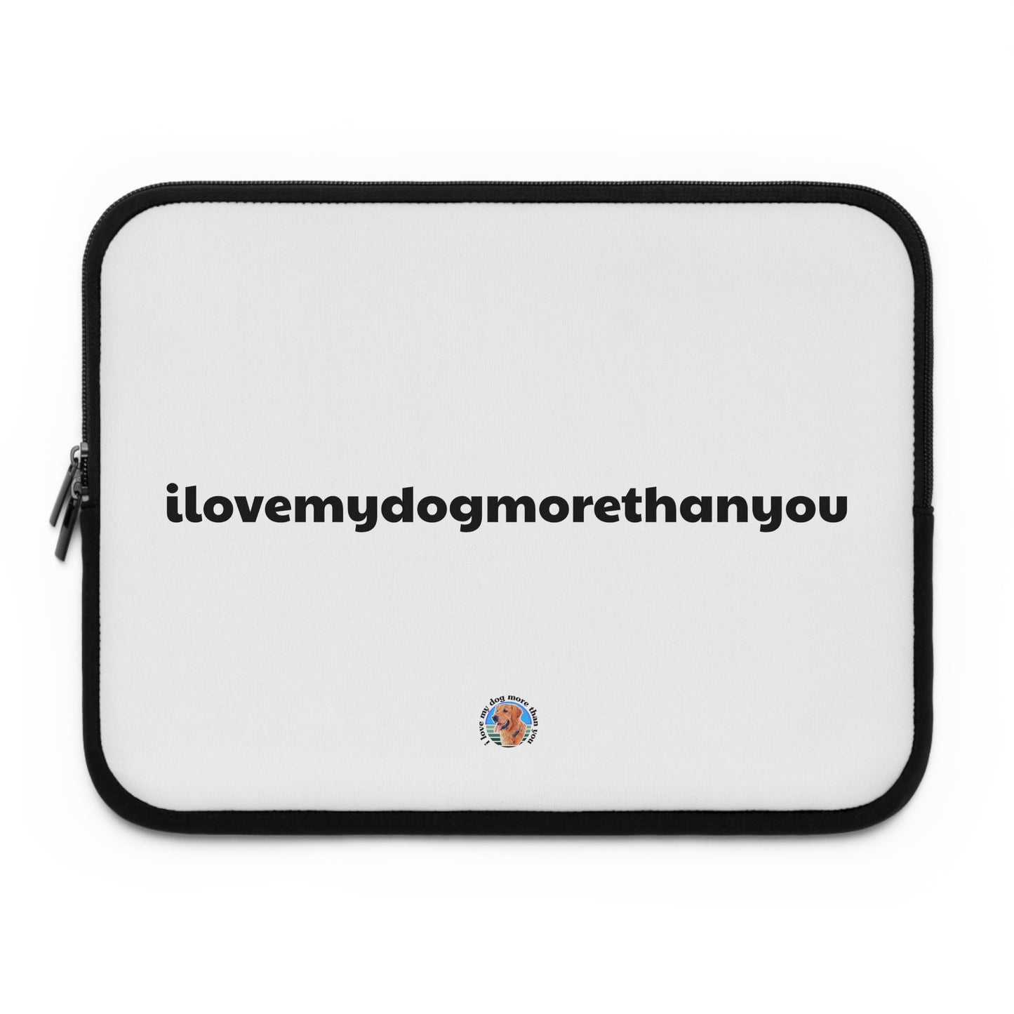 Signature "ilovemydogmorethanyou" Laptop Sleeve