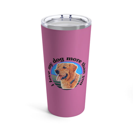 Signature "ilovemydogmorethanyou" (Tumbler 20oz)